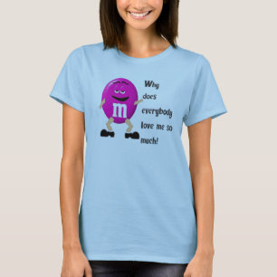 M&M Why do they love T-Shirt