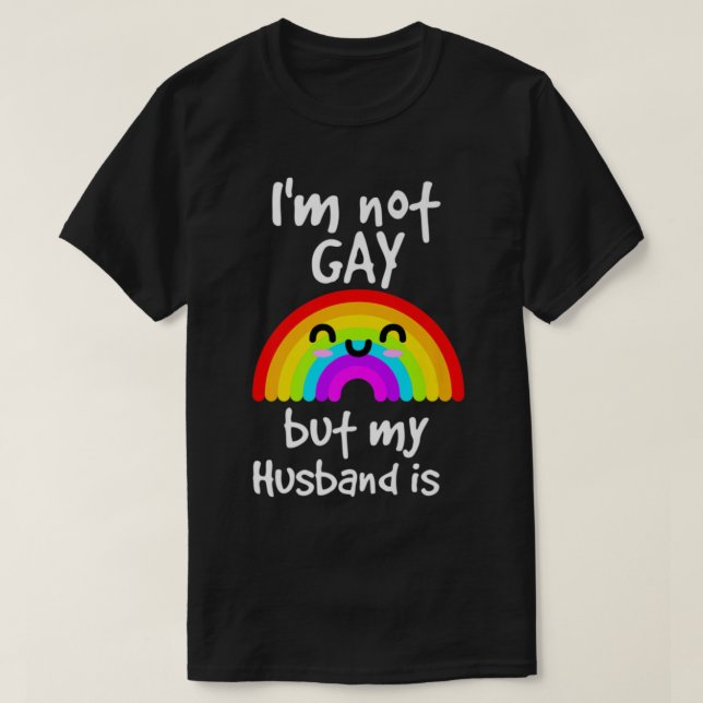 M Not Gay But My Husband Is Pride T-Shirt (Design Front)