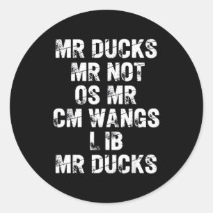 M R Ducks M R Not O S M R Cm Wangs Lib M R Ducks F Classic Round Sticker