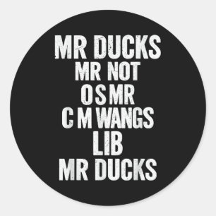 M R Ducks M R Not O S M R Cm Wangs Lib M R Ducks F Classic Round Sticker
