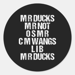 M R Ducks M R Not O S M R Cm Wangs Lib M R Ducks F Classic Round Sticker
