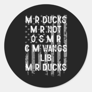 M R Ducks M R Not O S M R Cm Wangs Lib M R Ducks U Classic Round Sticker