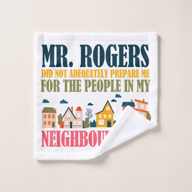 M. Rogers ne m'a pas préparé dans mon quartier (Gant de toilette)