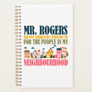 M. Rogers ne m'a pas préparé dans mon quartier