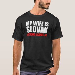 Ma Femme Est Slovaque Rien Ne Me Fait Peur T-shirt