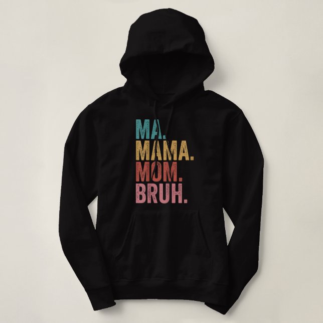 Ma Mama Mom Bruh Hoodie (Design Front)