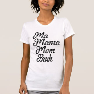 Ma Mama Mom Bruh T-Shirt