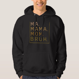 Ma Mama Mom Bruh Yellow Quote Mama 2 Hoodie