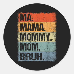 Ma Mama Mommy Mom Bruh Funny Mothers Day 2025 Classic Round Sticker