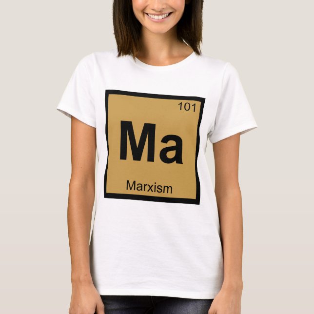 Ma - Marxism Philosophy Chemistry Symbol T-Shirt (Front)