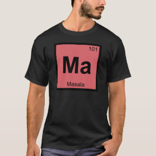 Ma - Masala Chemistry Periodic Table Symbol T-Shirt