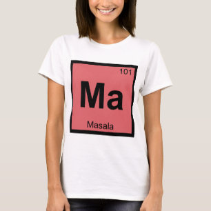 Ma - Masala Chemistry Periodic Table Symbol T-Shirt