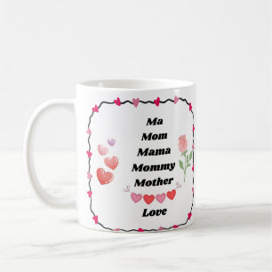 Ma, Mom, Mama, Mommy, Mother on a  Coffee Mug