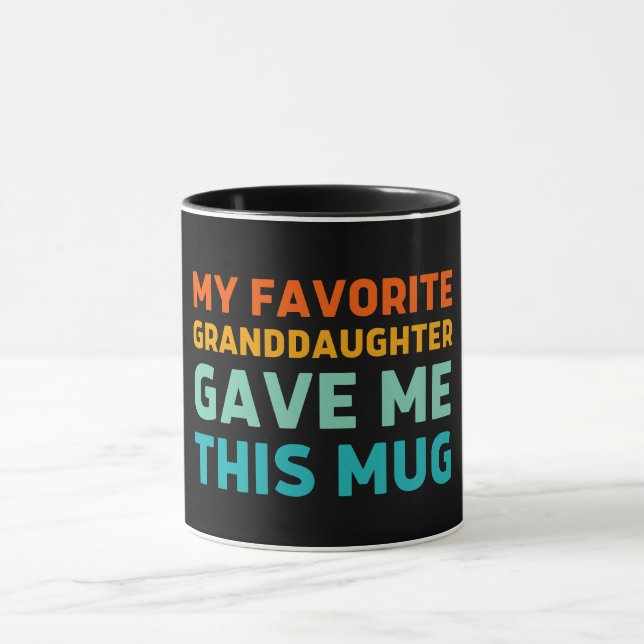 Ma Petite-Fille Favorite M'A Donné Cette Mug (Centre)