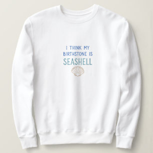 Ma pierre de naissance est Sweatshirt Coquillage