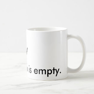 ma tasse de soin "\ _/est vide." Tasse