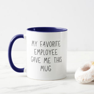 Ma tasse drôle offerte par mon employé préféré