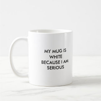 MA TASSE EST BLANCHE PARCE QUE JE SUIS SÉRIEUX