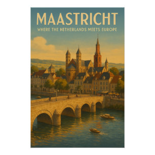 MAASTRICHT – Where the Netherlands Meets Europe Poster