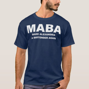 Maba Make Alexandria A Bartender Again Aoc T-Shirt
