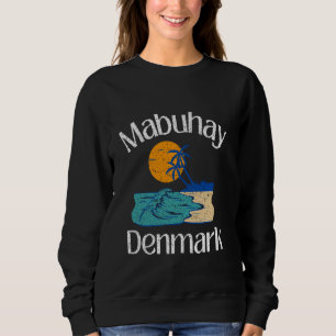 Mabuhay Denmark Philippines Greeting Tagalog Pinoy Sweatshirt