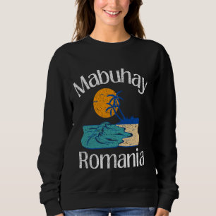 Mabuhay Romania Philippines Greeting Tagalog Pinoy Sweatshirt