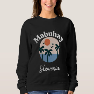 Mabuhay Slovenia Philippines Greeting Tagalog Pino Sweatshirt