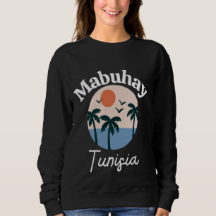 Mabuhay Tunisia Philippines Greeting Tagalog Pinoy Sweatshirt