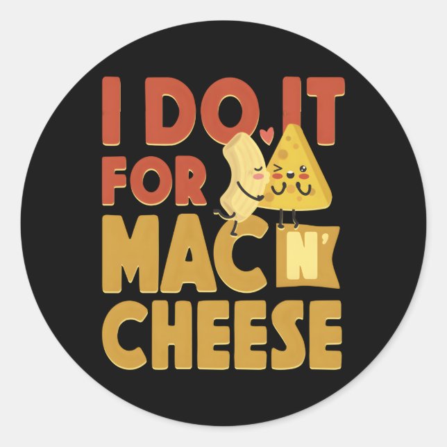 Mac And Cheese I Do It For Mac Cheese Classic Round Sticker (Front)