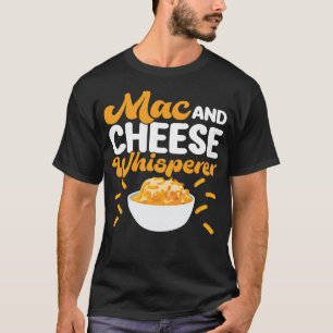 Mac And Cheese Mac & Cheese Whisperer T-Shirt