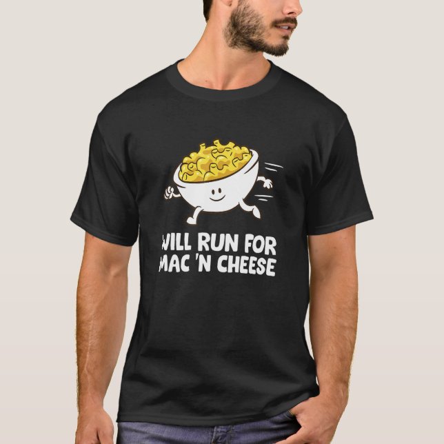 Mac And Cheese Will Run For Mac N Cheese T-Shirt (Front)