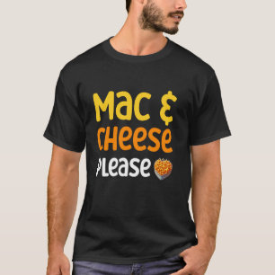 Mac & Cheese Please Pasta American Macaroni T-Shirt