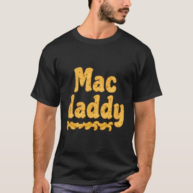 Mac Daddy Chessy Macaroni Dad T-Shirt (Front)