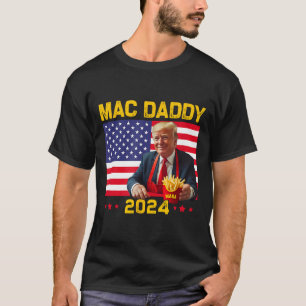 Mac Daddy Funny Trump Making Fries Mega Donald Tru T-Shirt