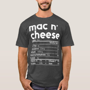 Mac N Cheese Nutrition Facts Gift Funny Thanksgivi T-Shirt