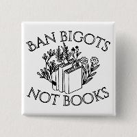 Ban Bigots Not Books