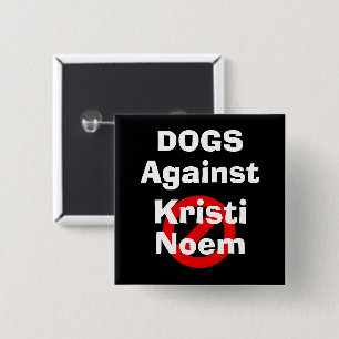 Macaron Carré 5 Cm Bouton Chiens Contre Kristi Noem