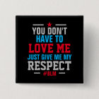 Donne-moi mon respect ( #BLM) NOIR