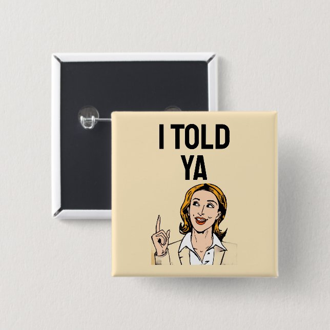 Macaron Carré 5 Cm I Told Ya Button (Devant & derrière)