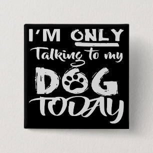 Macaron Carré 5 Cm Je ne parle qu'à mon chien aujourd'hui #