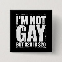 Je ne suis pas gay mais 20 $ c'est 20 $ drôle LGBT