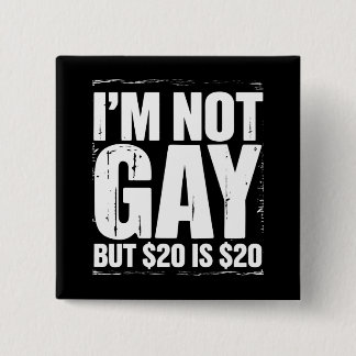 Macaron Carré 5 Cm Je ne suis pas gay mais 20 $ c'est 20 $ drôle LGBT