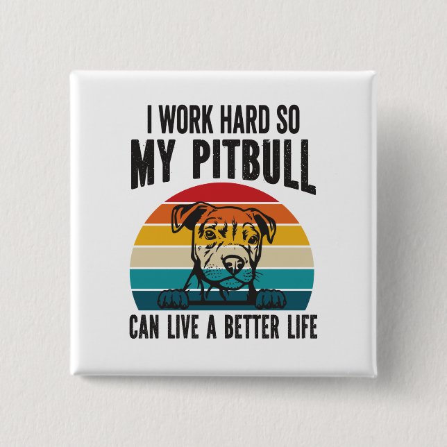 Macaron Carré 5 Cm Je Travaille Dur Pour Que Mon Pitbull Puisse Avoir (Devant)