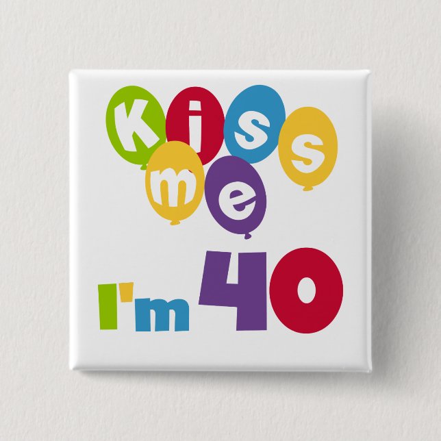 Macaron Carré 5 Cm Kiss Me I'm 40 Anniversaire T-shirts et cadeaux (Devant)