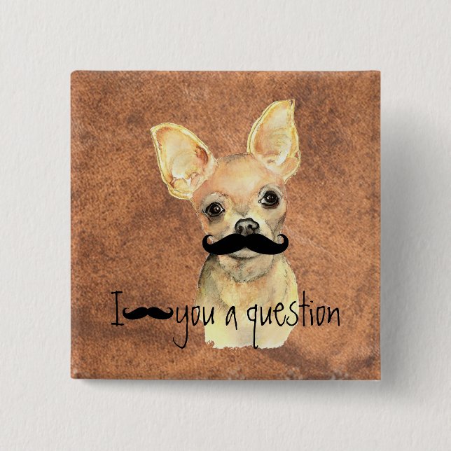 Macaron Carré 5 Cm Moustache You a Question Chihuahua, Humour de chie (Devant)