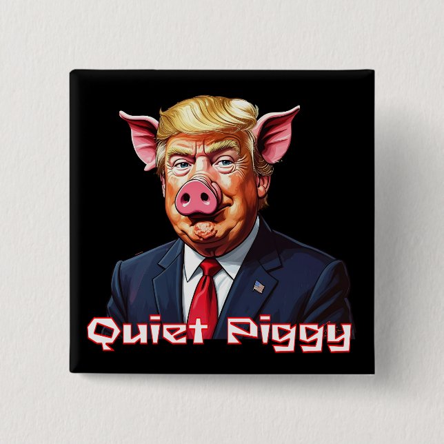 Macaron Carré 5 Cm Quiet Piggy | Anti-Trump Political Humor (Devant)