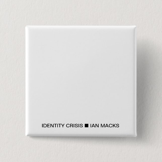 Macaron Carré 5 Cm RVE Ian Macks'IDENTITY CRISIS Pin (Carré blanc) (Devant)