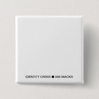Macaron Carré 5 Cm RVE Ian Macks'IDENTITY CRISIS Pin (Carré blanc)