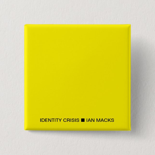 Macaron Carré 5 Cm RVE Ian Macks'IDENTITY CRISIS Pin (Carré Jaune) (Devant)