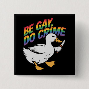 Macaron Carré 5 Cm Soyez gay, faites du crime, drôle d'oie, arc-en-ci